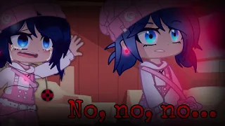 No, no, no.... || MLB Meme (Marinette Angst??)