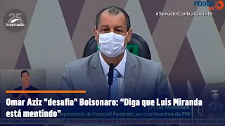 Omar Aziz "desafia" Bolsonaro: “Diga que Luis Miranda está mentindo”
