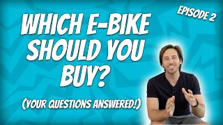 Which e-bike should you buy (Ep 2), your questions answered!