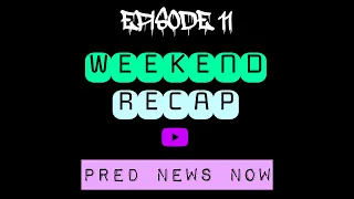 Episode 11 - Weekend Recap - Predator News Now PNN