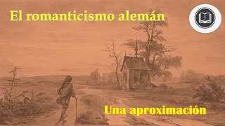 Romanticismo alemán: Una aproximación.