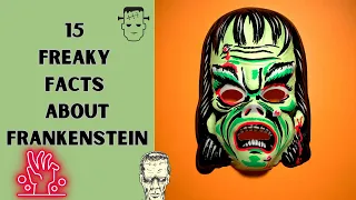 15 Freaky Facts About Frankenstein