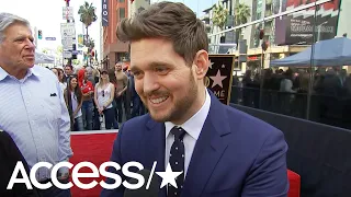 Michael Bublé Shares Gratitude For His Walk Of Fame Star: It's A 'Beautiful' Moment | Access