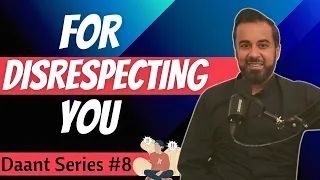 Daant series #8  For disrespecting you! 😡