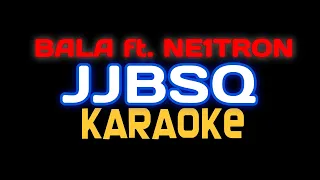 BALA ft. NE1TRON - JJBSQ KARAOKE INSTRUMENTAL (Minus Lyrics Караоке Минус Текст Мәтін)