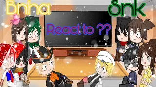 Snk & Bnha react to I don’t need your love [fr: Six The Musicals] {8/9} (Original)