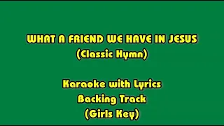 WHAT A FRIEND WE HAVE IN JESUS "Karaoke" (Girls Key)