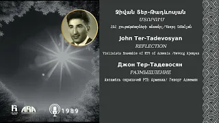 Ջիվան Տեր-Թադևոսյան/ Մտորում /John Ter-Tadevosyan/ Reflection