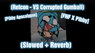 Retcon // Slowed + Reverb [Pibby Apocalypse] [VS Corrupted Gumball] [FNF]