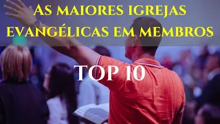 TOP 10 - As maiores igrejas evangélicas do Brasil em membros 2021