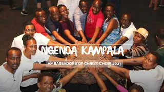 NGENDA KAMPALA, #Ambassadors of Christ Choir 2023, a dedication to #Kampala. All rights reserved