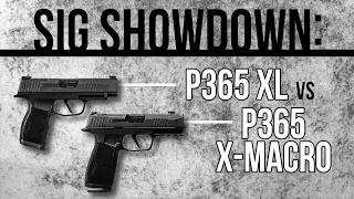 Sig Showdown: P365 XL vs P365 X-Macro