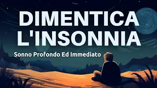 Dimentica l'Insonnia - Frasi Sussurrate Per Un Viaggio Nel Mondo Dei Sogni - 1 Ora e Mezza