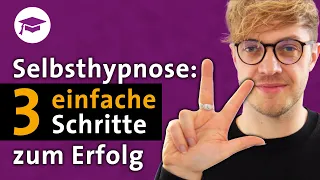 Selbsthypnose: 3 einfache Schritte zum Erfolg