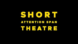 SHORT ATTENTION SPAN THEATRE - 2024