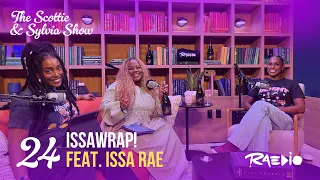 IssaWrap! Feat. Issa Rae | The Scottie & Sylvia Show Ep. 24