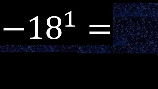 minus 18 exponent 1 , -18 power 1 , negative number with positive exponent