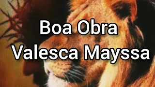 Valesca Mayssa (Boa Obra) LETRAS E MUSICA