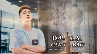 Đau Lại Càng Đau - TLong ( New Version Chill ) | Bởi Trái Tim Chẳng Thể Cố Chứa Thêm Giọt Tuyết Rơi