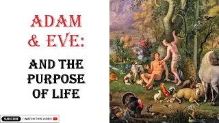 Adam and Eve: and the Purpose of Life. #purposeoflife #bible #biblestudy