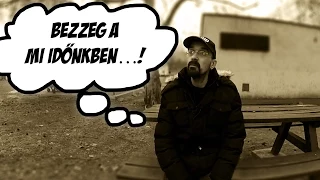 „Bezzeg a mi időnkben…”