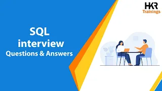 Top 30 SQL Interview Questions and Answers | SQL Interview Preparation | HKR TRAININGS