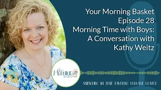 Morning Time with Boys: A Conversation with Kathy Weitz