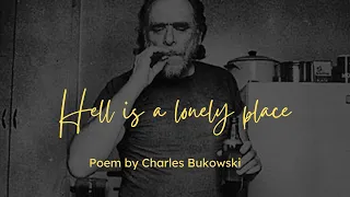 Hell is a lonely place by Charles Bukowski | English Poetry