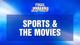 Sports & The Movies | Final Jeopardy! | JEOPARDY!