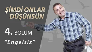 Şimdi Onlar Düşünsün Engelsiz 4.Bölüm