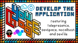 Develop Apps - Feat. Telepresence, DevSpace, Nocalhost, And Devfile (You Choose!, Ch. 1, Ep. 7)
