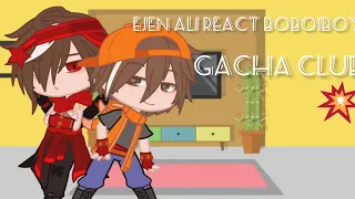 ✨Ejen Ali react BoBoiBoy ✨ [ Gacha club ] original 💥 Part 1💥