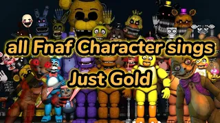 All Fnaf Characters sings Just Gold
