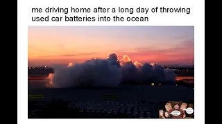 throwing car batteries in the ocean oh ha ha he he