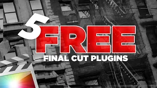 5 FREE Final Cut Pro X Plugins YOU need to get!!!