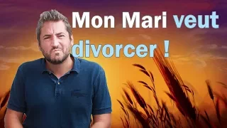 MON MARI VEUT DIVORCER : LA MÉTHODE POUR LE RECONQUÉRIR !