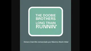Doobie Brothers long train in running - Kimero Dub MIX -  remixes bootleg DJ EXTENDED