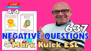 Negative Questions | Mark Kulek ESL | #637 - Live Stream English Class