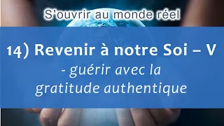 Un cours en miracles : (14) Revenir à notre Soi V - la gratitude authentique