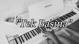 Tek Başına...(Piyano cover)piyano ile çalınan şarkılar