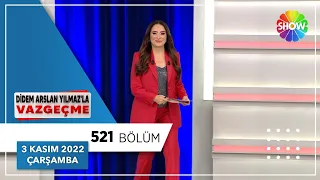 Didem Arslan Yılmaz'la Vazgeçme 521. Bölüm | 2 Kasım 2022