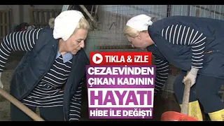 Cezaevinden çıkan  kadının hayatı hibe ile değişti