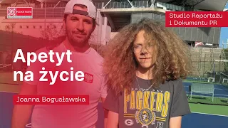 Spełniając marzenia. "Apetyt na życie" – reportaż Joanny Bogusławskiej