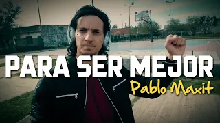 Pablo Maxit - Para ser mejor