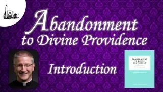 Abandonment to Divine Providence Introduction