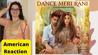 DANCE MERI RANI: Guru Randhawa Ft Nora Fatehi | Tanishk, Zahrah | American Reaction