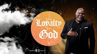 The Loyalty of God -  Bishop T.D. Jakes