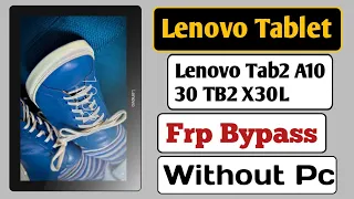 Lenovo Tab2 A10 30 TB2 X30L Frp Bypass without pc | How to frp bypass Lenovo Tab2 A10 30 TB2 X30L