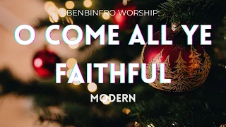 O Come All Ye Faithful (Modern): BBF Worship Cover