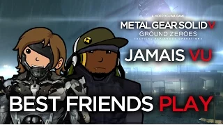 Best Friends Play Ground Zeroes: Jamais Vu